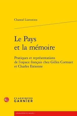 Le Pays Et La Memoire : Pratiques Et Representations De L'espace Francais Che...