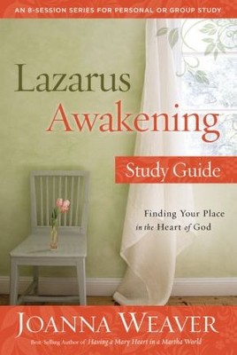 Lazarus Awakening Study Guide: Finding Your Place in the Heart of God .. NEW