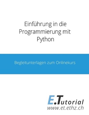 Einfhrung in die Programmierung mit Python: Begleitunterlagen zum Onlinekurs by