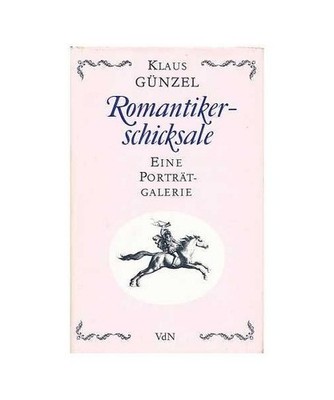 Romantikerschicksale. Eine Porträtgalerie, Gunzel, Klaus