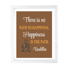 Designs ByLITA There is No Path To Happiness. Happiness Is The Path. Buddha,