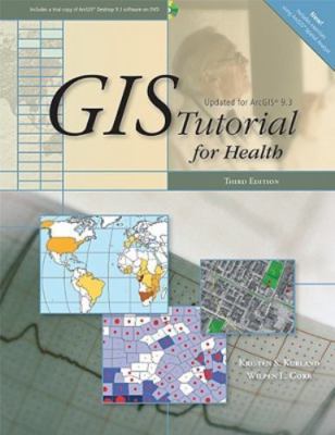 GIS Tutorial for Health: Third Edition by Kristen S. Kurland;  Wilpen L. Gorr
