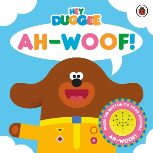 Hey Duggee: Ah-Woof! (Libro di cartone) Hey Duggee