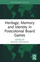 Heritage, Memory And Identity In Postcolonial Board Games Michal Mochocki Buch