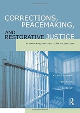 CORRECTIONS, PEACEMAKING AND RESTORATIVE JUSTICE: By Michael Braswell & VG