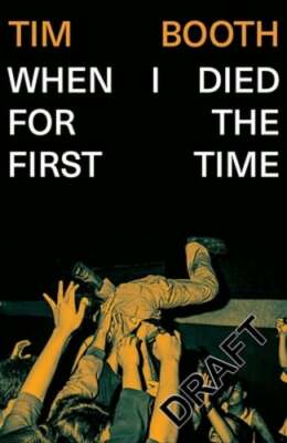 When I Died for the First Time by Tim Booth: New