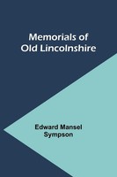 Edward Mansel Sympson | Memorials Of Old Lincolnshire | Taschenbuch | Englisch