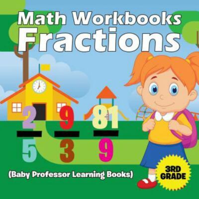 Math Workbooks 3rd Grade: Fractions (Baby Professor Learning Books) by Profes...
