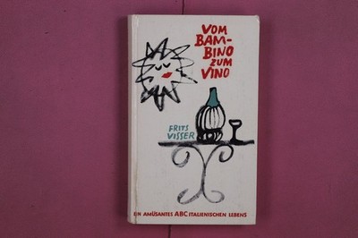 292535 Frits Visser VOM BAMBINO ZUM VINO Josef Keller Verlag Ein amüsantes ABC
