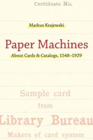 Paper Machines About Cards & Catalogs, 1548-1929 Markus Krajewski Taschenbuch