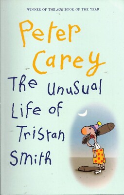 The Unusual Life of Tristan Smith - Peter Carey (Paperback, 2015) Very Good Cond