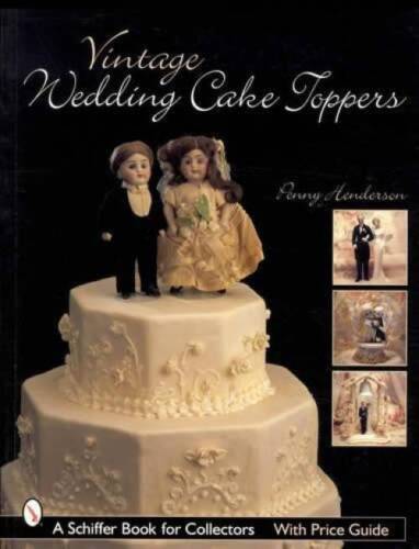 Vintage Wedding Cake Topper Collector Guide Bride Groom MORE - Foto 1 di 5