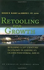 Retooling for Growth : Building a 21st Century Economy in America