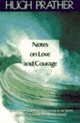 Notes on Love and Courage Paperback Hugh Prather
