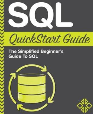 SQL QuickStart Guide: The Simplified Beginners Guide To SQL - Paperback - GOOD