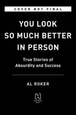 You Look So Much Better in Person: True Stories of Absurdity and Success - GOOD