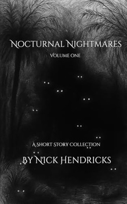 Nocturnal Nightmares - Vol. 1 - Paperback NEW NICK. HENDRICKS 2025-10-14