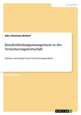 Kundenbindungsmanagement in der Versicherungswirtschaft Eike Christian Nothof