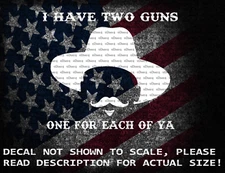Doc Holiday I Have Two Guns One For Each Of Ya Vinyl Decal US Seller