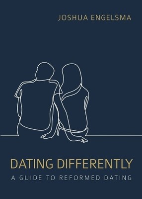 Joshua Engelsma Dating Differently (Taschenbuch)