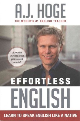 Effortless English: Learn To Speak English Like A Native by A.J. Hoge (English) 