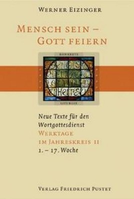 Mensch sein - Gott feiern. Werktage im Jahreskreis 2 Werner Eizinger