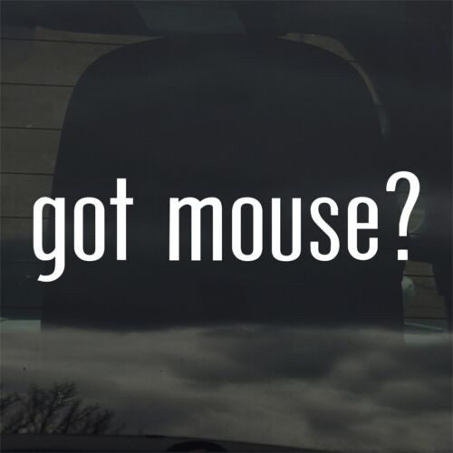Got Mouse ? Autocollant vinyle personnalisé / autocollant souris PC jeu rongeur animal de compagnie - Photo 1 sur 3