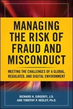Managing the Risk of Fraud and Misconduct: Meeting the Challenges of a...