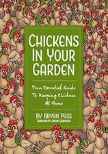 Chickens In Your Garden: Your Essential Guide To Keeping Chicke... by Bryan Pass