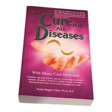 The Cure for All Diseases by Hulda Regehr Clark Alternative Health Paperback