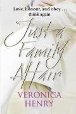 Just a Family Affair: Love, honour and obey... think again - Veronica Henry