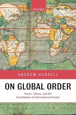 On Global Order: Power, Values, and..., Hurrell, Andrew