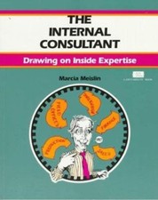 The Internal Consultant: Drawing on Inside Expertise by Marcia Meislin