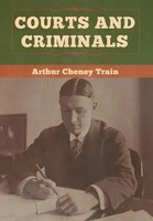 Arthur Cheney Train | Courts And Criminals | Buch | Englisch (2020) | Gebunden