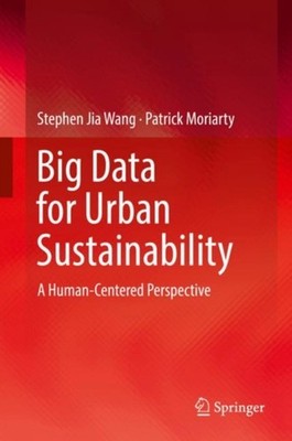 Big Data for Urban Sustainability: A Human-Centered by Stephen Jia Wang HARDBACK