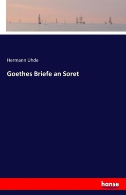 Goethes Briefe an Soret Hermann Uhde