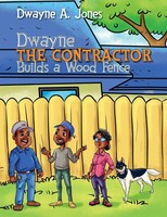 Dwayne A Jones | Dwayne The Contractor Builds A Wood Fence | Taschenbuch (2021)