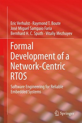 Formal Development of a Network-Centric RTOS: Software Engineering for Reliable