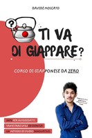 TI VA DI Giappare? - Il Giapponese Spiegato Da Zero In Modo Semplice Moscato