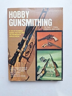 HOBBY GUNSMITHING, by Ralph T. Walker 1972