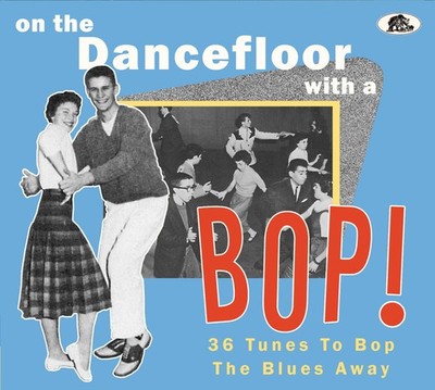 Various Artists - On the Dancefloor with a Bop! 36 Tunes to Bop the Blues Away (