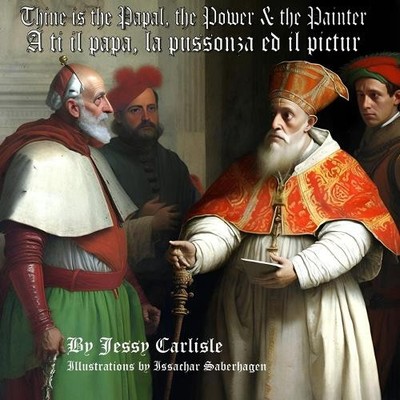 Thine is the Papal  the Power  & the Painter / A ti il papa  la pussonza ed i...