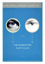 The Elementary Particles - Hardcover By Houellebecq, Michel - GOOD