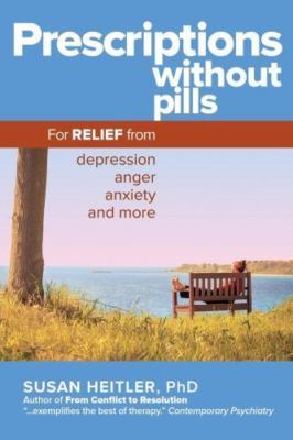 Prescriptions Without Pills: For Relief from Depression, Anger, Anxiety, and Mor