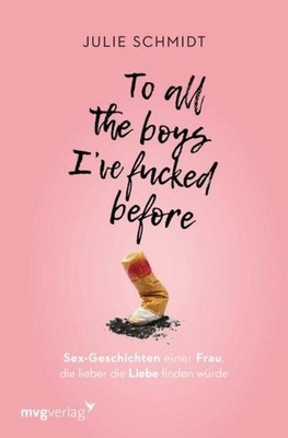 To all the boys I've fucked before Julie Schmidt