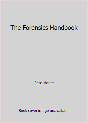 The Forensics Handbook by Pete Moore