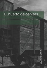El huerto de cenizas by Julio C?sar Carreras (Spanish) Paperback Book