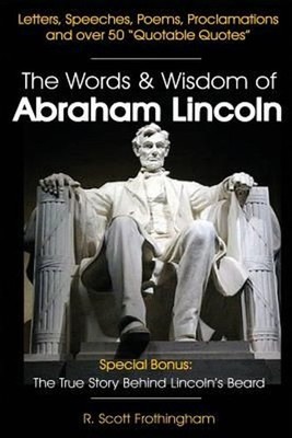 The Words & Wisdom of Abraham Lincoln: Letters and Speeches by President Abe Lin