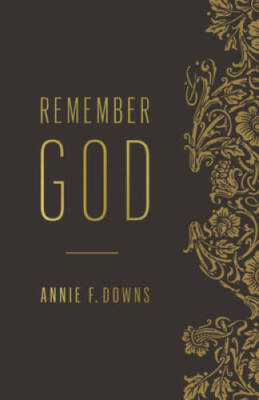 Remember God - Paperback By Downs, Annie F. - VERY GOOD