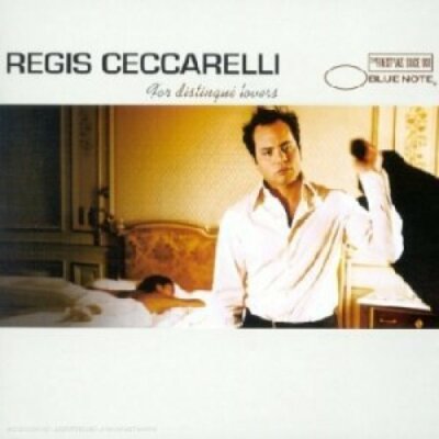 Regis Ceccarelli For distinque lovers (2001)  [CD]